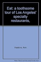 Eat: a toothsome tour of Los Angeles' specialty restaurants, 0378036629 Book Cover