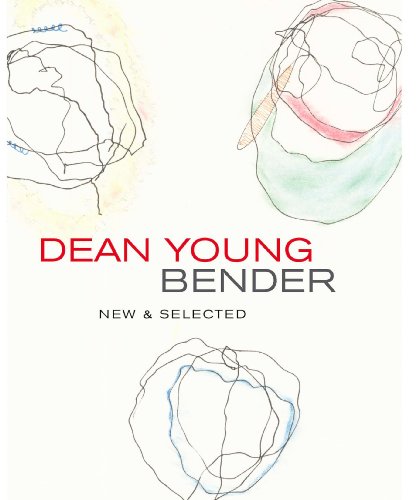 dean young selected poems - Bender: New and Selected Poems