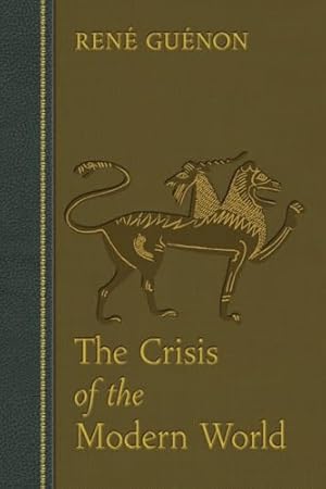 The Crisis of the Modern World (Collected Works of Rene Guenon)