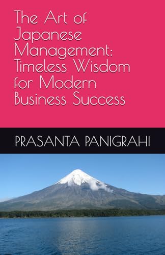 The Art of Japanese Management: Timeless Wisdom for Modern Business Success