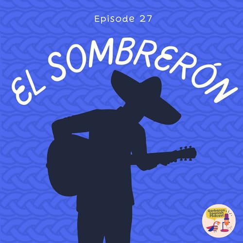 Season 3: Episode 27: El Sombrer&oacute;n