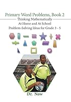 Primary Word Problems, Book 2: Thinking Mathematically At Home and At School Problem-Solving Ideas for Grades 3-5 1503517179 Book Cover