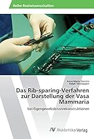 Das Rib-Sparing-Verfahren Zur Darstellung Der Vasa Mammaria 3639865278 Book Cover