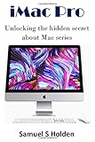  iMac Pro: Unlocking the hidden secret about Mac series