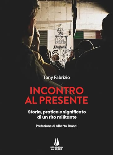  Incontro al presente. Storia, pratica e significato di un rito militante