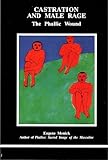 Castration and Male Rage: The Phallic Wound (Studies in Jungian Psychology by Jungian Analysts)