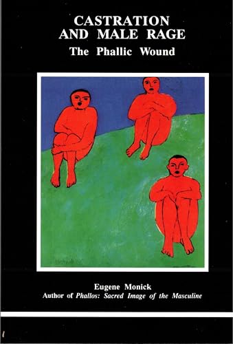 Castration and Male Rage (STUDIES IN JUNGIAN PSYCHOLOGY BY JUNGIAN ANALYSTS)