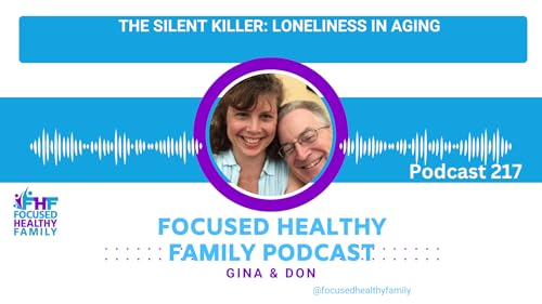 #217 The Silent Killer: Loneliness in Aging