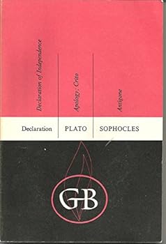 The Great Books First Year Volume One 1 Declaration Of Independence 2 Plato Apology; Crito 3 Sophocles Antigone