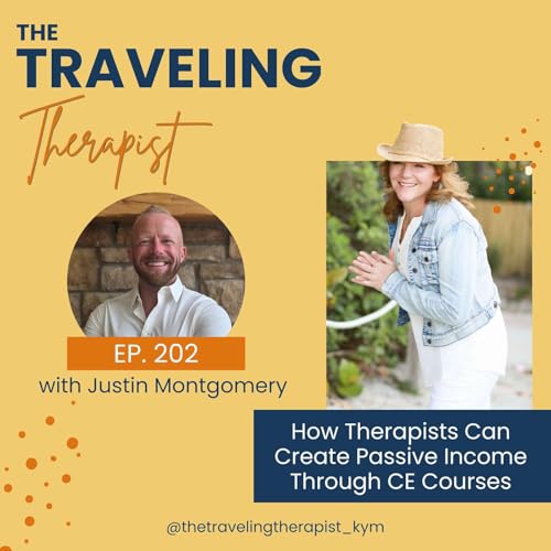 202. How Therapists Can Create Passive Income Through CE Courses with Justin Montgomery