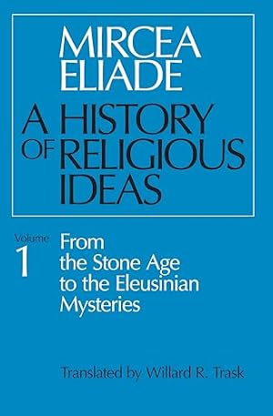 Book cover A History of Religious Ideas Volume 1: From the Stone Age to the Eleusinian Mysteries