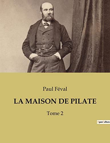 La Maison de Pilate: Les secrets enfouis d'une maison hantée par l'Histoire (French Edition)