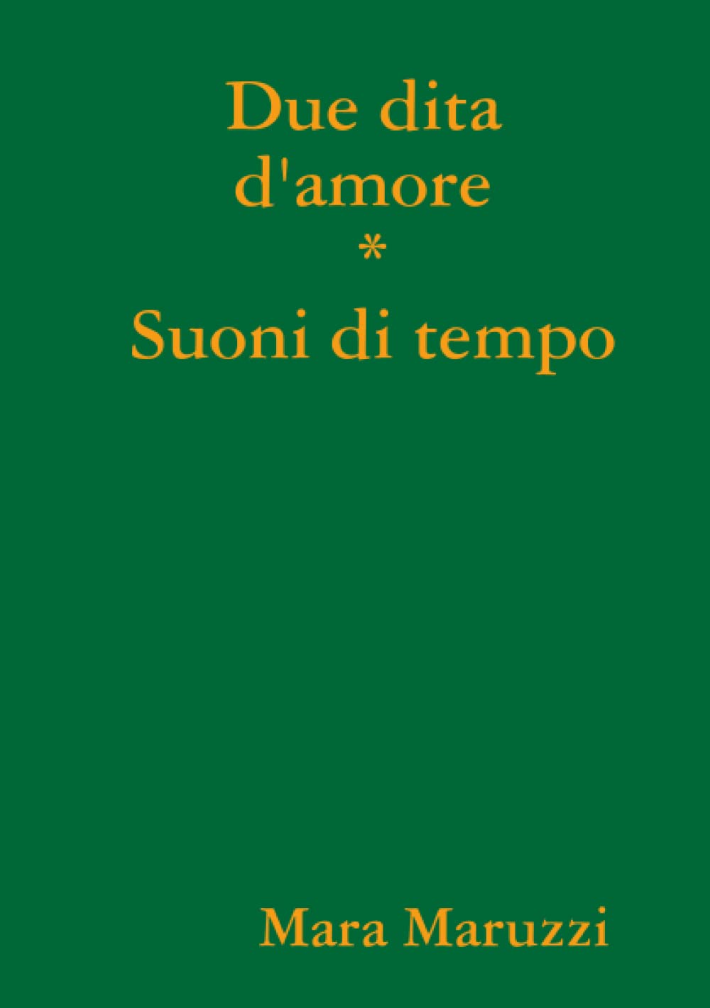 Due dita d'amore * Suoni di tempo (Italian Edition)