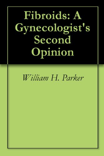 Fibroids: A Gynecologist's Second Opinion
