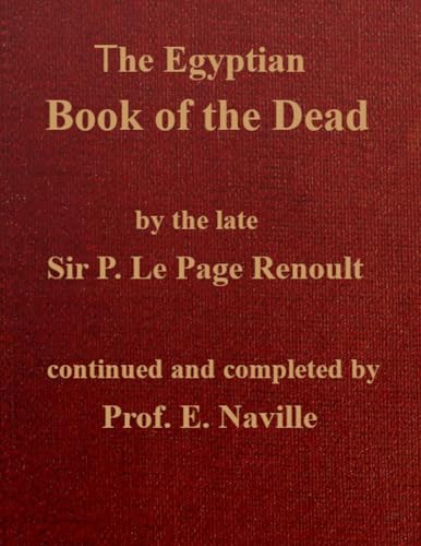 The Egyptian Book of the Dead (Annotated): The Original 1904 Illustrated Edition with New Historical Annotations, Commentary and Hieroglyph Translations