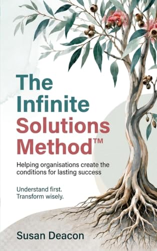 The Infinite Solutions Method™: Helping organisations create the conditions for lasting success (The Infinite Solutions Method™ Series Book 1) (English Edition)