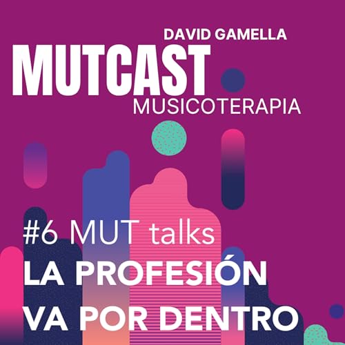 SERIE PROFESIONAL #6 MUT talks, jornadas de emprendimiento en musicoterapia cover art