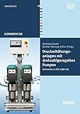  Druckerhöhungsanlagen mit drehzahlgeregelten Pumpen: Kommentar zu DIN 1988-500 (Beuth Kommentar)
