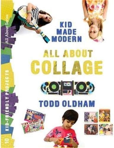 All About Collage (Kid Made Modern) Paperback – May 1, 2012