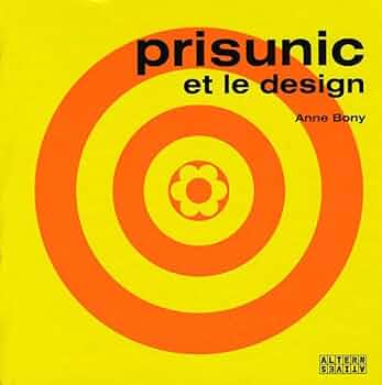 アート・デザイン・音楽 prisunic et le design / Anne Bonny アート・デザイン・音楽 prisunic et le design / Anne Bonny