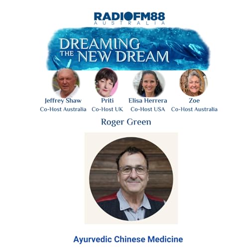 Jeffrey Shaw & Zoe with Guest - Roger Green - Ayurvedic Chinese Medicine - 17th November 2025