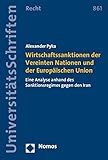 Wirtschaftssanktionen der Vereinten Nationen und der Europäischen Union: Eine Analyse anhand des Sanktionsregimes gegen den Iran - Alexander Pyka