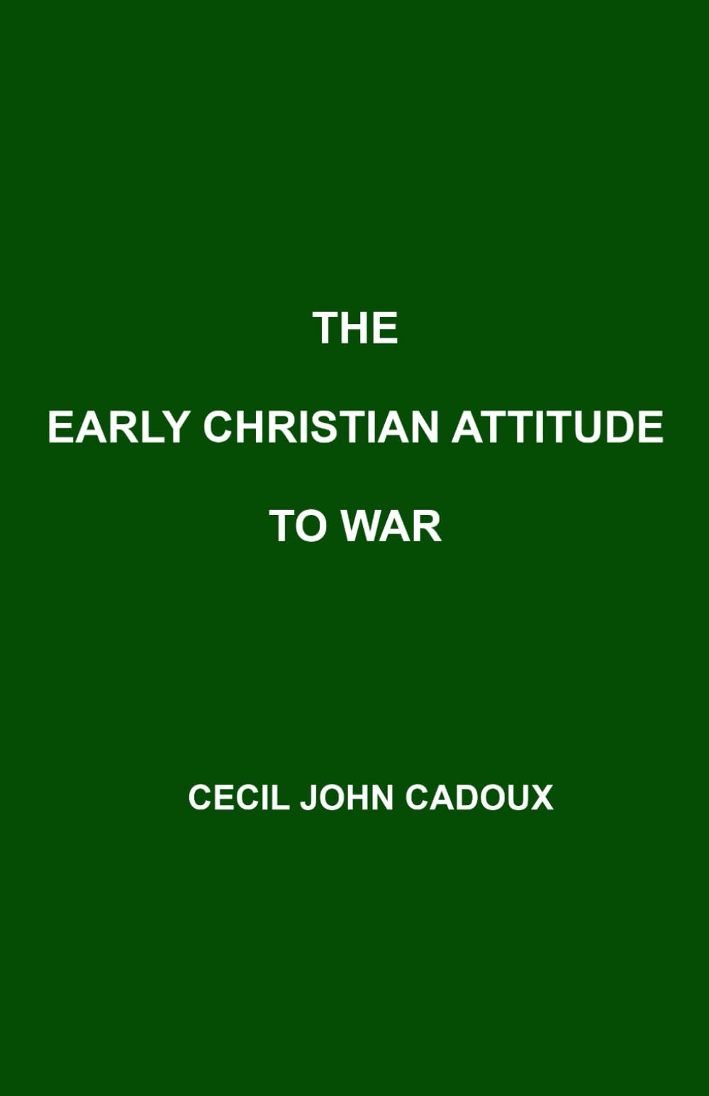 The Early Christian Attitude to War