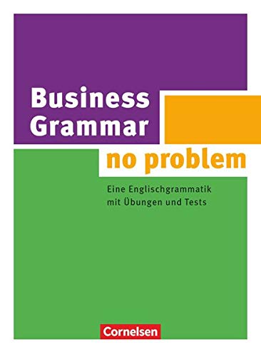 Business Grammar - no problem: Eine Englischgrammatik mit Übungen und Tests. Buch mit beiliegendem Business Grammar - no problem: Eine Englischgrammatik mit Übungen und Tests. Buch mit beiliegendem