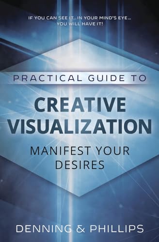 Practical Guide to Creative Visualization: Proven Techniques to Shape Your Destiny: Manifest Your Desires: 2 view 2