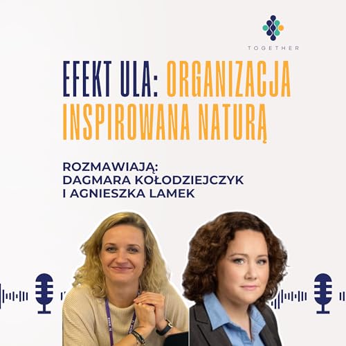 Efekt ula: Organizacja inspirowana naturą - rozmowa z Agnieszką Lamek