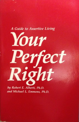 Your Perfect Right: A Guide to Assertive Living B002CUMCNO Book Cover