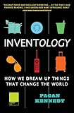 Inventology: How We Dream Up Things That Change the World