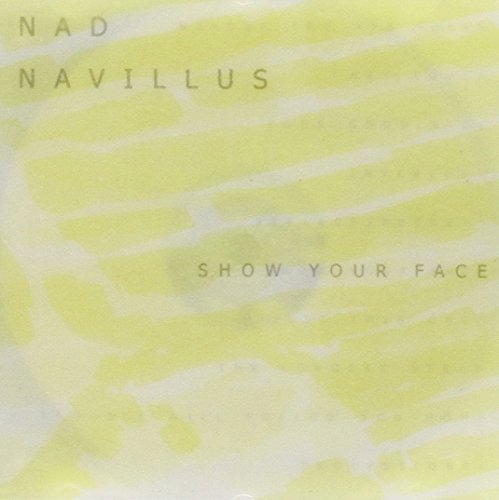 Show Your Face by NAD NAVILLUS (2001-11-20)