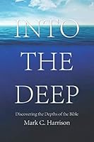 Into the Deep: Discovering the Depths of the Bible 1691693367 Book Cover