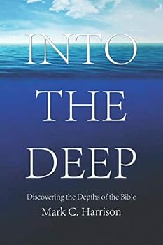 Paperback Into the Deep: Discovering the Depths of the Bible Book