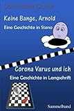 Sammelband: Keine Bange, Arnold (Eine Geschichte in Steno) + Corona Varus und ich (Eine Geschichte in Langschrift) - Dominique Clarier 