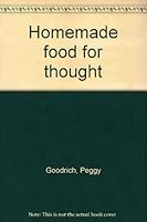 Homemade food for thought 0966826108 Book Cover