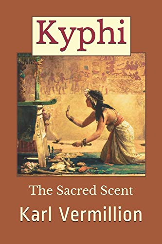 Kyphi: The Sacred Scent