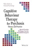 Cognitive Behaviour Therapy for Psychosis: Theory and Practice