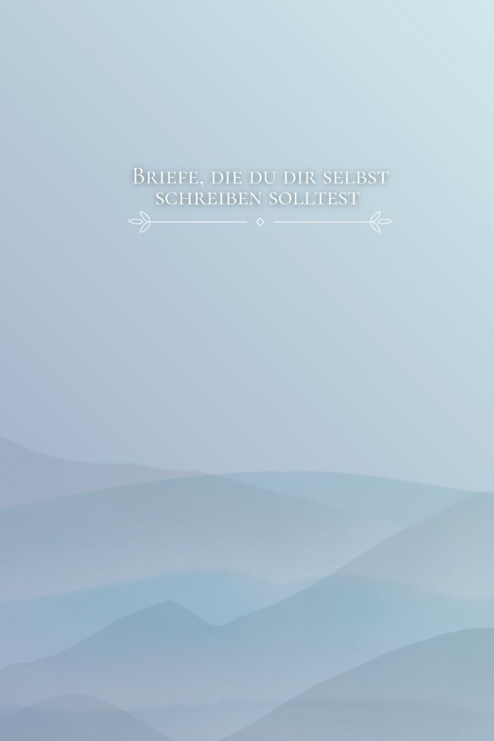 Briefe, die du dir selbst schreiben solltest