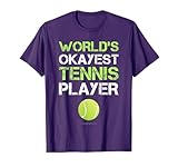 World's Okayest Tennis Player T Shirt. Funny Tennis Shirts T-Shirt