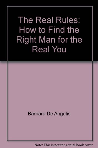 The Real Rules: How to Find the Right Man for t... B000VK36QE Book Cover