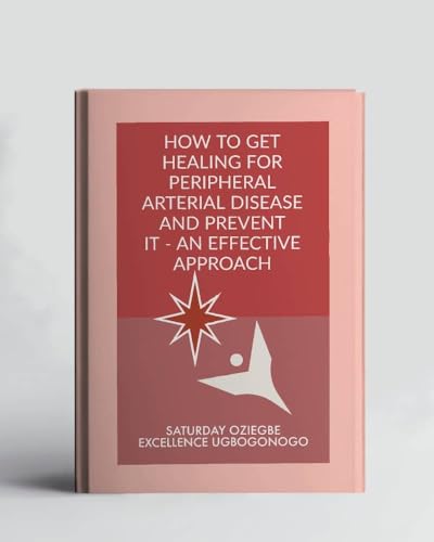 How To Get Healing For Peripheral Arterial Disease And Prevent It