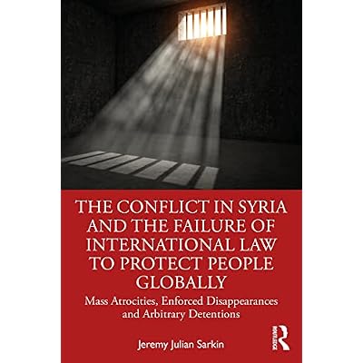 The Conflict in Syria and the Failure of International Law to Protect People Globally