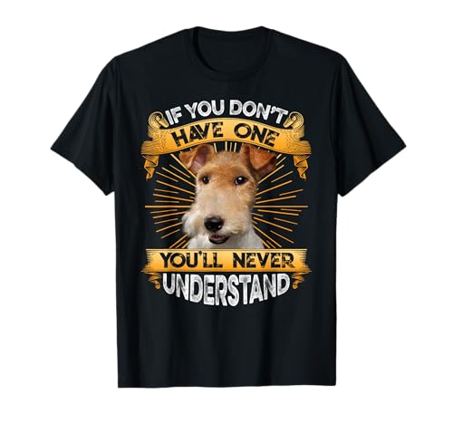 If You Don't Have One Wire Fox Terrier Funny T-Shirt