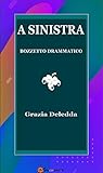  A Sinistra. Bozzetto drammatico