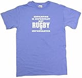 Education Is Important But Rugby is Importanter Men's Tee Shirt