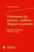 Grammaire des pronoms « indéfinis » désignant la personne: Description linguistique fondée sur l'usage 2406171353 Book Cover