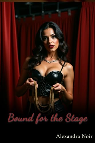 Bound for the Stage: A Femdom Story (BDSM Bedtime Stories)