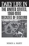 Daily Life in the United States, 1960-1990: Decades of Discord